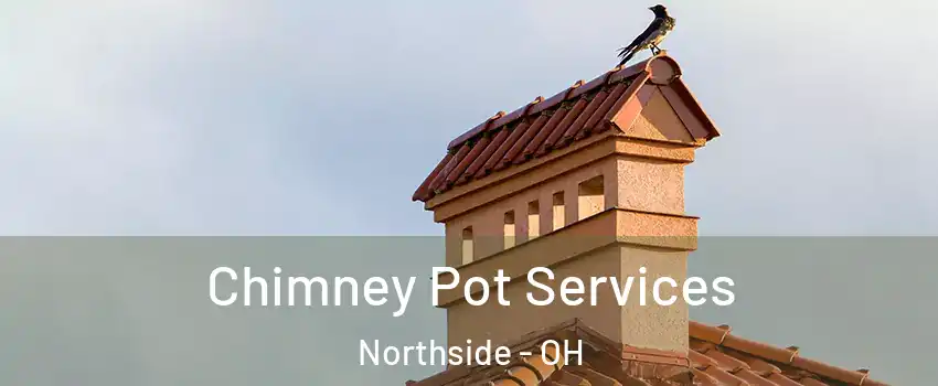 Chimney Pot Services Northside - OH