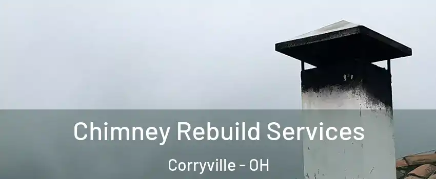 Chimney Rebuild Services Corryville - OH