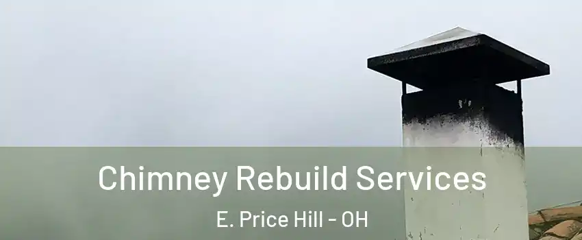 Chimney Rebuild Services E. Price Hill - OH