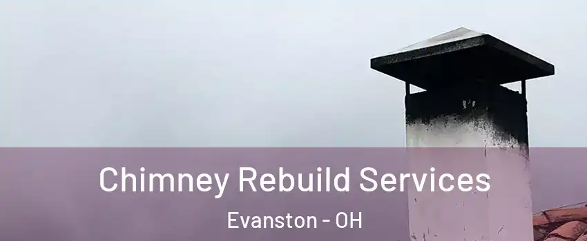 Chimney Rebuild Services Evanston - OH