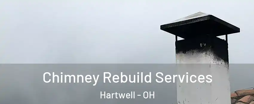 Chimney Rebuild Services Hartwell - OH