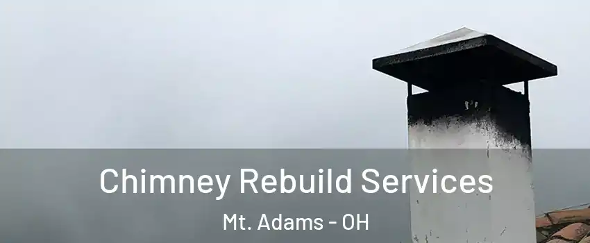 Chimney Rebuild Services Mt. Adams - OH