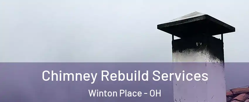 Chimney Rebuild Services Winton Place - OH