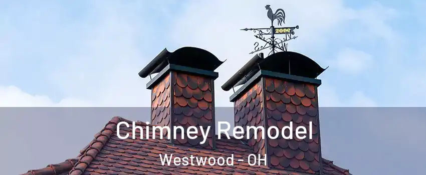 Chimney Remodel Westwood - OH