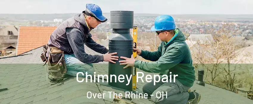 Chimney Repair Over The Rhine - OH