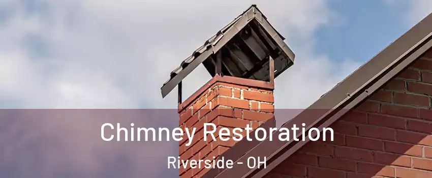 Chimney Restoration Riverside - OH