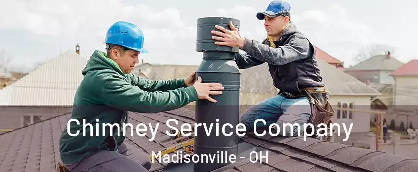 Chimney Service Company Madisonville - OH