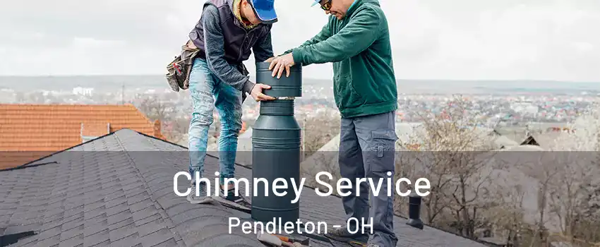 Chimney Service Pendleton - OH