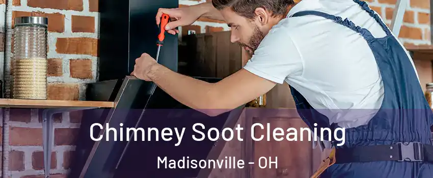 Chimney Soot Cleaning Madisonville - OH