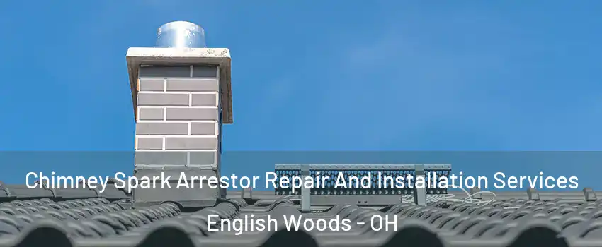 Chimney Spark Arrestor Repair And Installation Services English Woods - OH