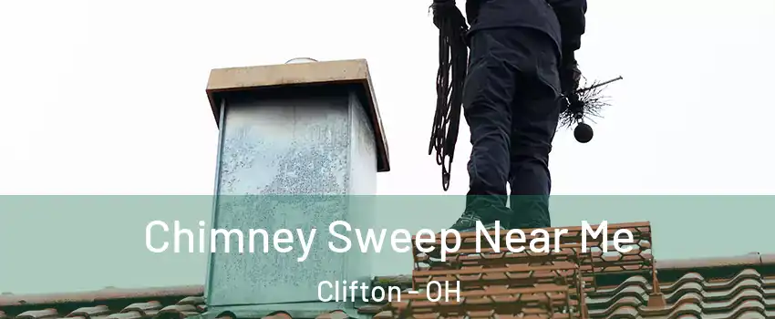 Chimney Sweep Near Me Clifton - OH