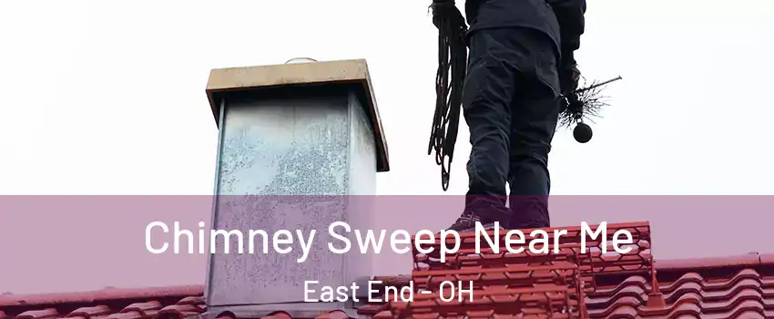 Chimney Sweep Near Me East End - OH