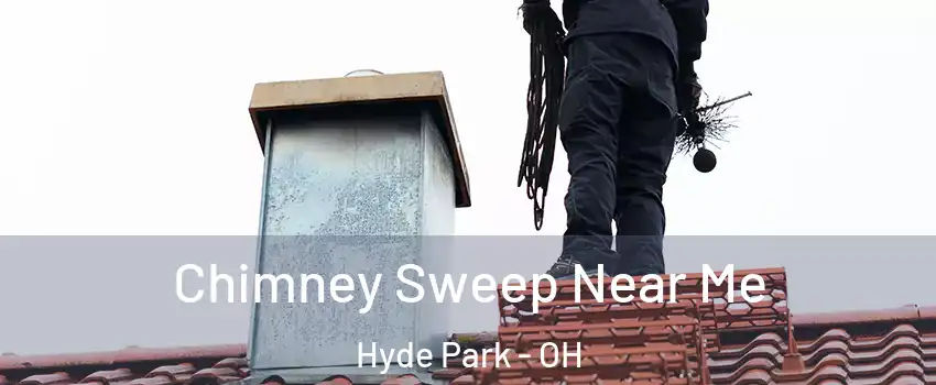 Chimney Sweep Near Me Hyde Park - OH