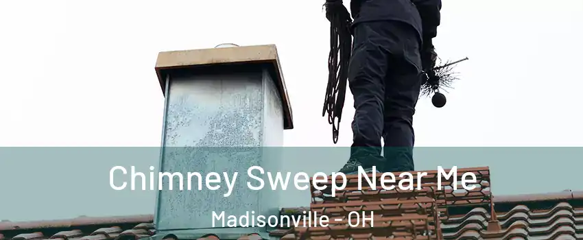 Chimney Sweep Near Me Madisonville - OH