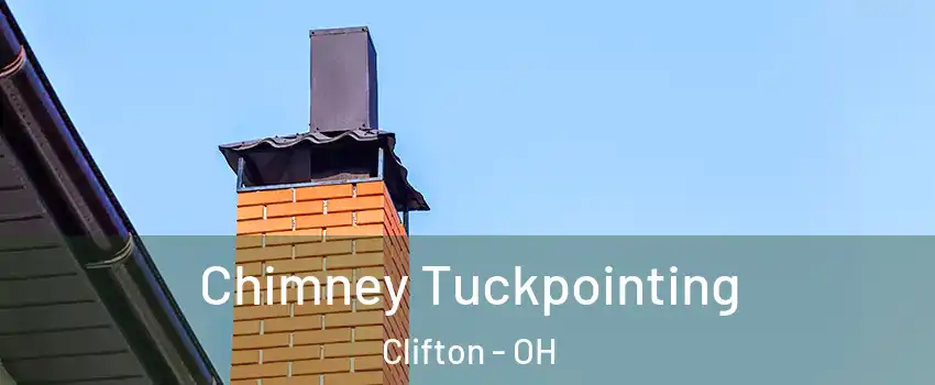 Chimney Tuckpointing Clifton - OH