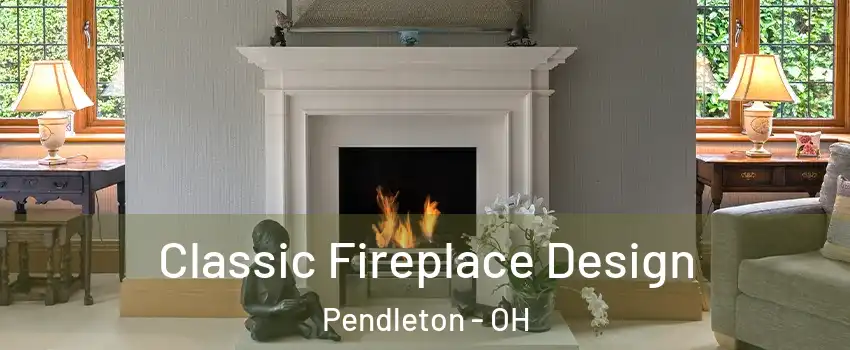 Classic Fireplace Design Pendleton - OH