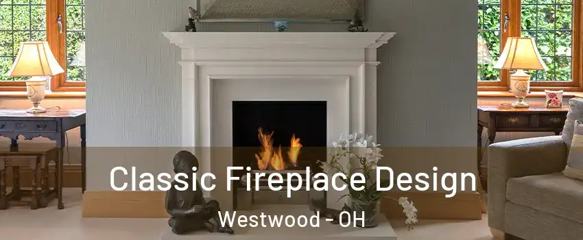 Classic Fireplace Design Westwood - OH