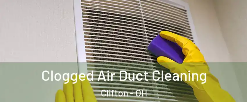 Clogged Air Duct Cleaning Clifton - OH