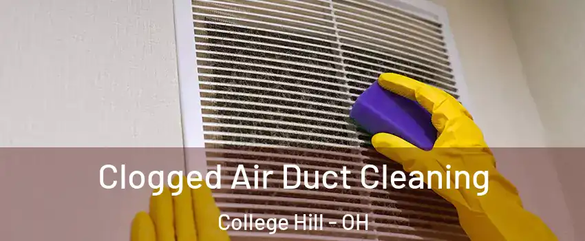 Clogged Air Duct Cleaning College Hill - OH