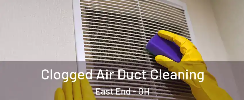 Clogged Air Duct Cleaning East End - OH