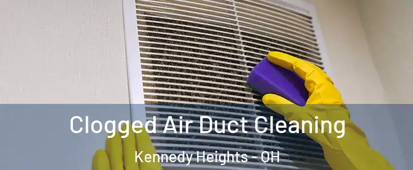 Clogged Air Duct Cleaning Kennedy Heights - OH