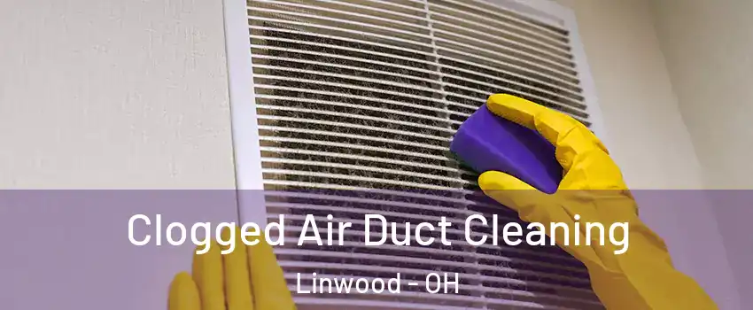 Clogged Air Duct Cleaning Linwood - OH