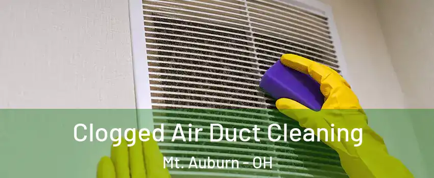 Clogged Air Duct Cleaning Mt. Auburn - OH