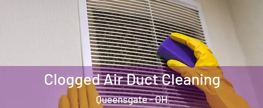 Clogged Air Duct Cleaning Queensgate - OH