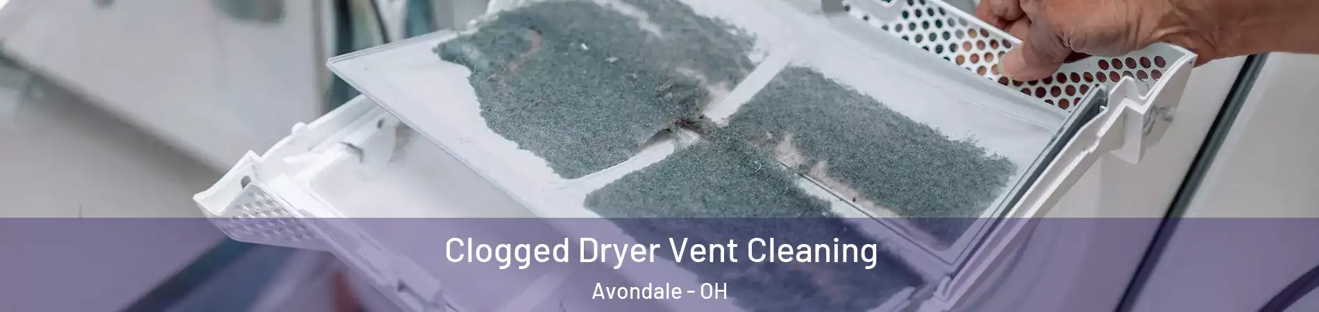 Clogged Dryer Vent Cleaning Avondale - OH