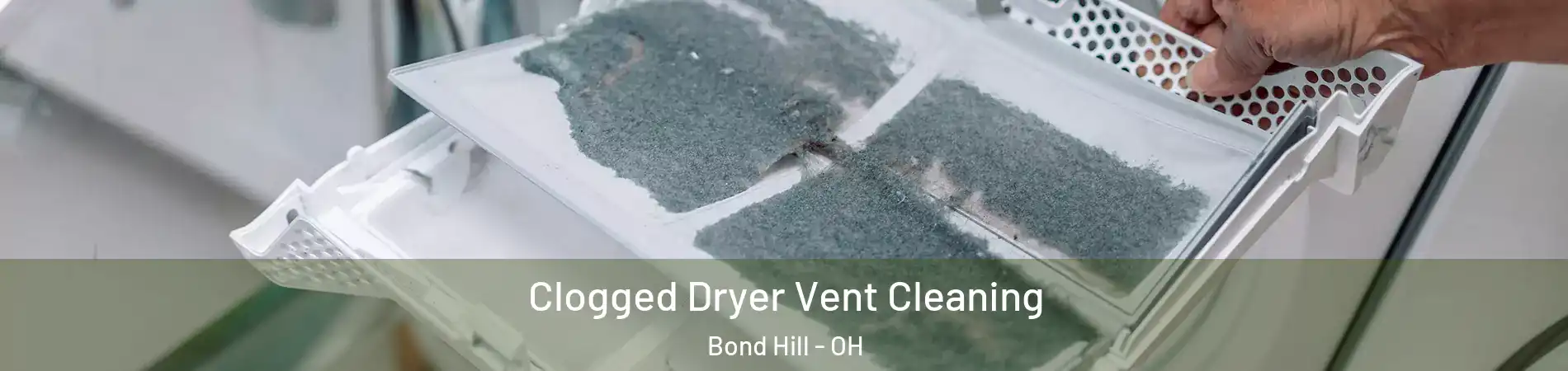 Clogged Dryer Vent Cleaning Bond Hill - OH