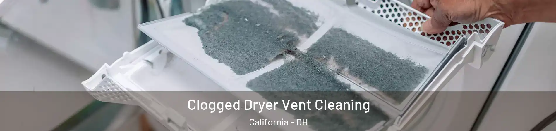 Clogged Dryer Vent Cleaning California - OH