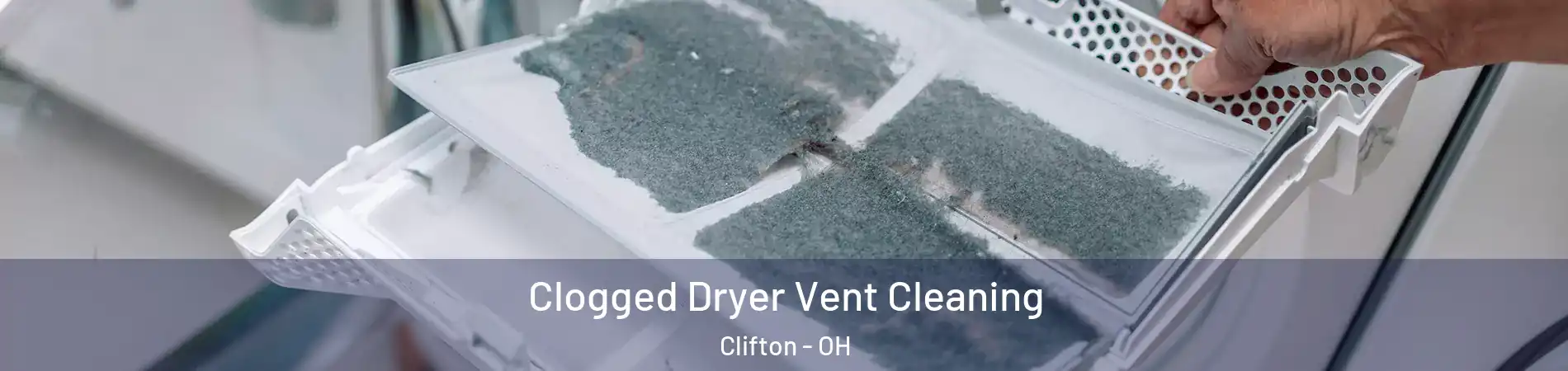 Clogged Dryer Vent Cleaning Clifton - OH