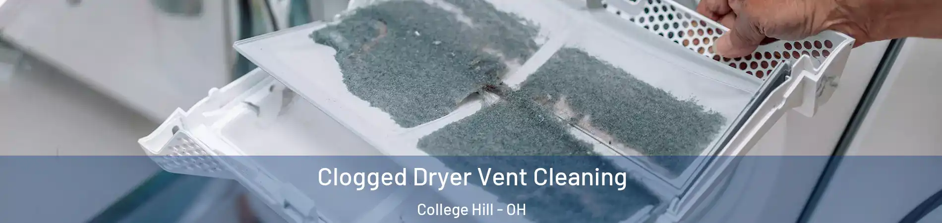 Clogged Dryer Vent Cleaning College Hill - OH