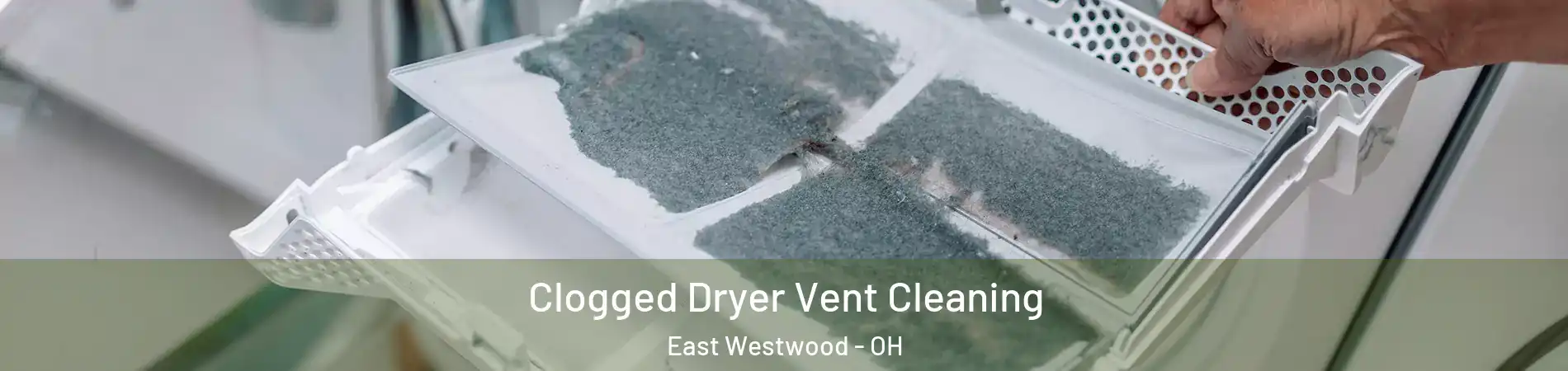 Clogged Dryer Vent Cleaning East Westwood - OH