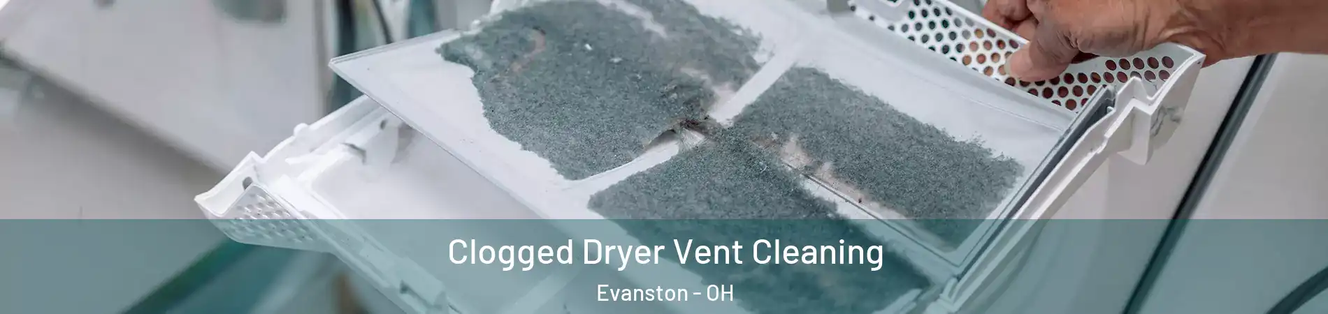 Clogged Dryer Vent Cleaning Evanston - OH