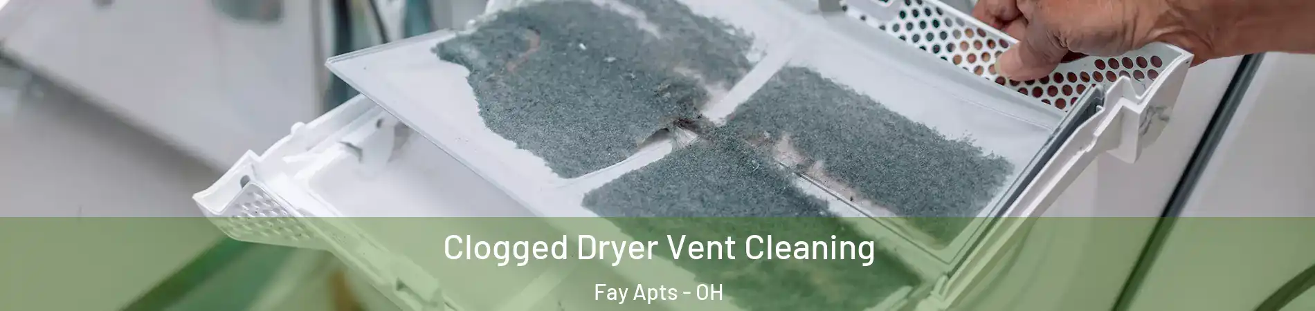 Clogged Dryer Vent Cleaning Fay Apts - OH