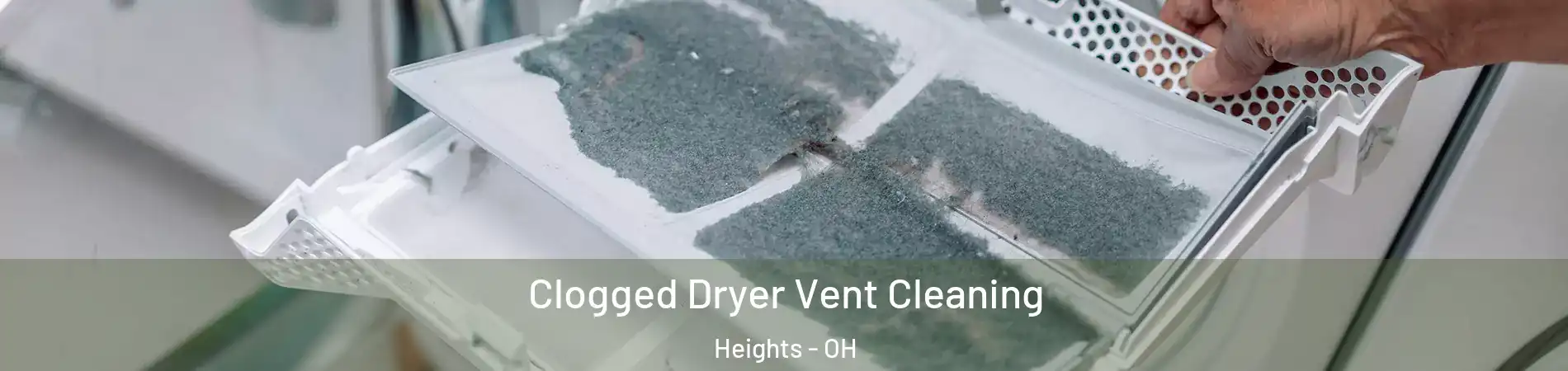 Clogged Dryer Vent Cleaning Heights - OH