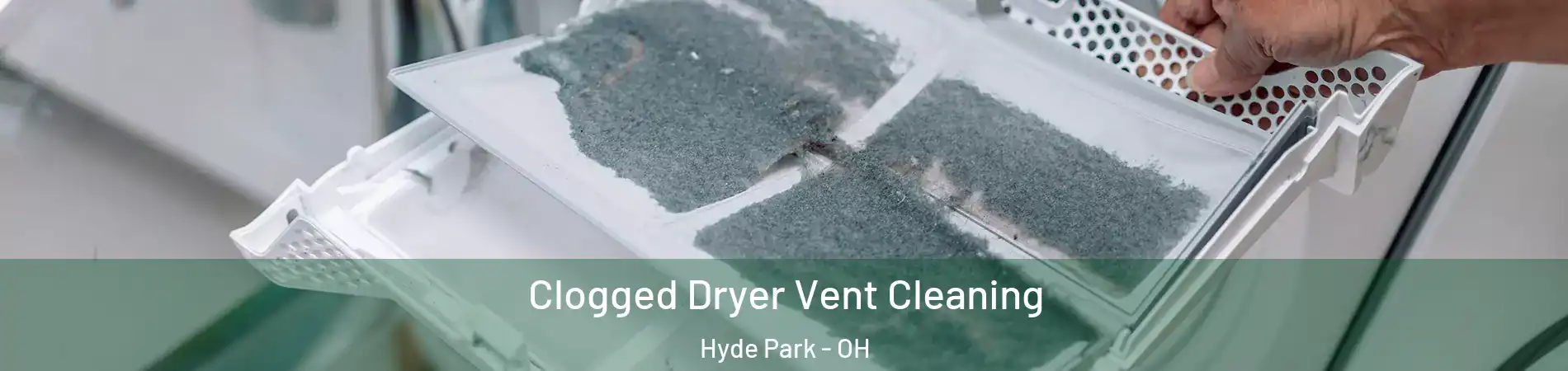 Clogged Dryer Vent Cleaning Hyde Park - OH