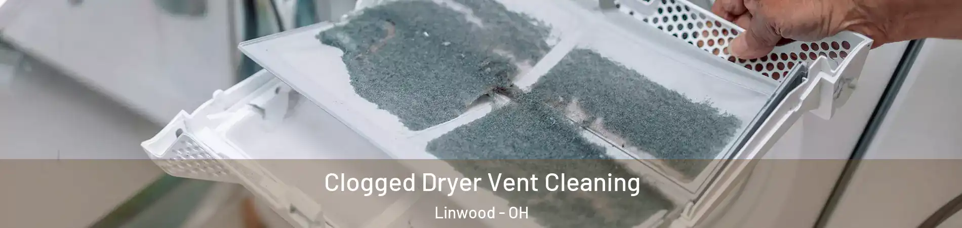 Clogged Dryer Vent Cleaning Linwood - OH