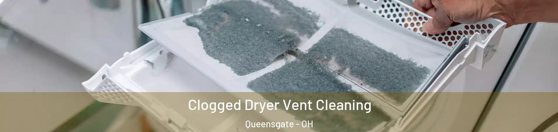 Clogged Dryer Vent Cleaning Queensgate - OH