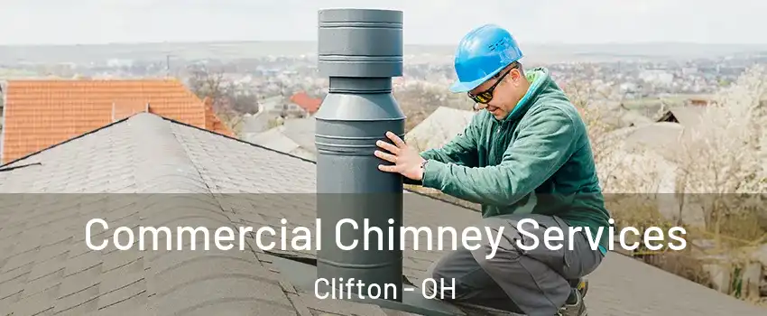 Commercial Chimney Services Clifton - OH