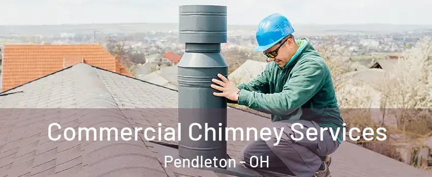 Commercial Chimney Services Pendleton - OH