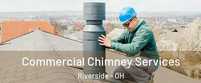 Commercial Chimney Services Riverside - OH