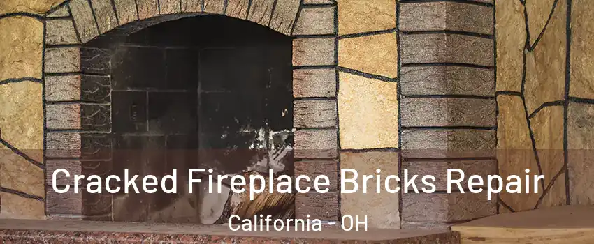 Cracked Fireplace Bricks Repair California - OH