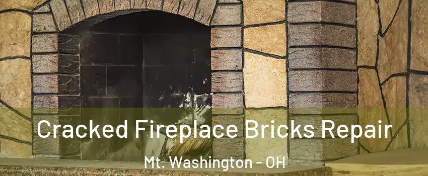 Cracked Fireplace Bricks Repair Mt. Washington - OH