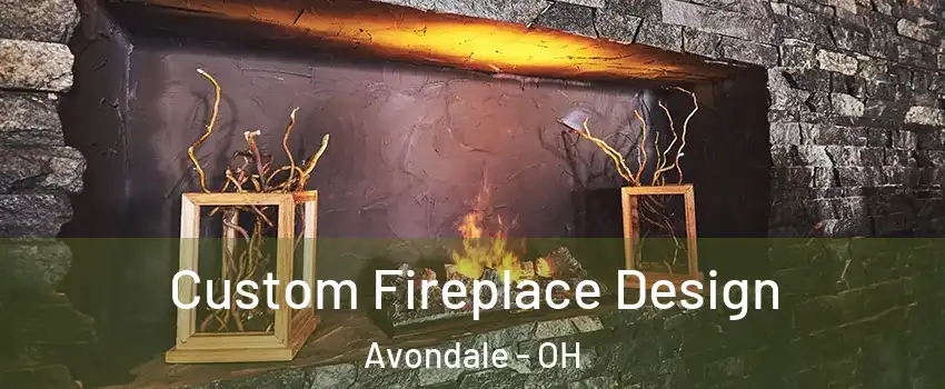 Custom Fireplace Design Avondale - OH