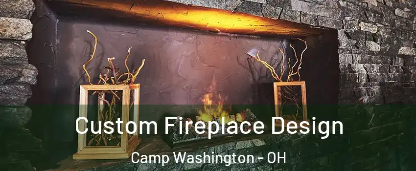 Custom Fireplace Design Camp Washington - OH