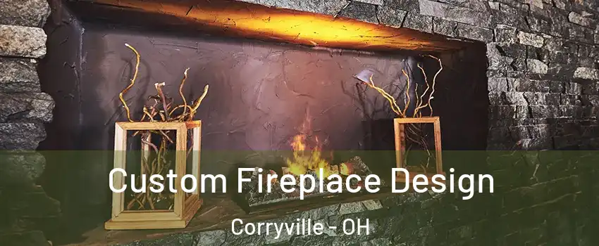 Custom Fireplace Design Corryville - OH