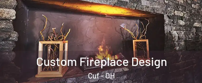 Custom Fireplace Design Cuf - OH