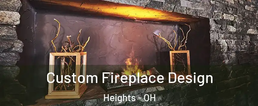 Custom Fireplace Design Heights - OH